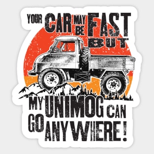 Your Car may be fast but my Unimog can go anywhere! Sticker